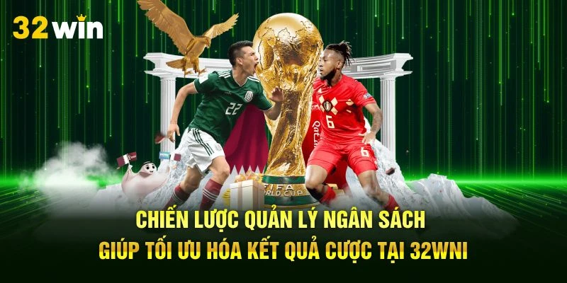Chiến lược quản lý ngân sách giúp tối ưu hóa kết quả cược tại 32Win