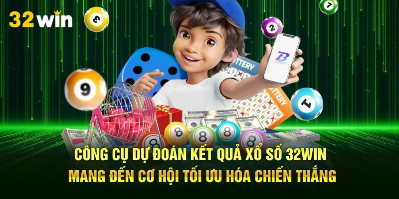 Công cụ dự đoán kết quả xổ số 32Win mang đến cơ hội tối ưu hóa chiến thắng