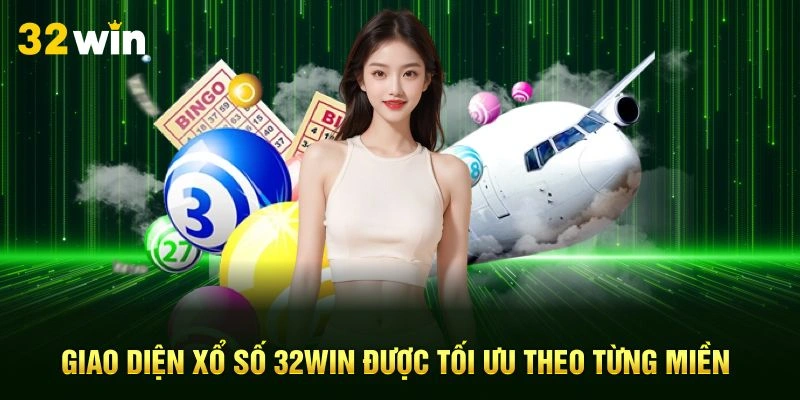 Giao diện xổ số 32Win được tối ưu theo từng miền