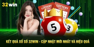 Kết Quả Xổ Số 32Win - Cập Nhật Mới Nhất Và Hiệu Quả