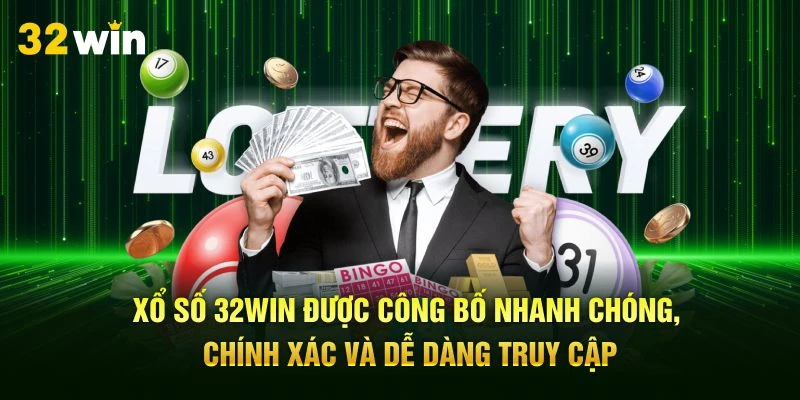 Xổ số 32Win được công bố nhanh chóng, chính xác và dễ dàng truy cập